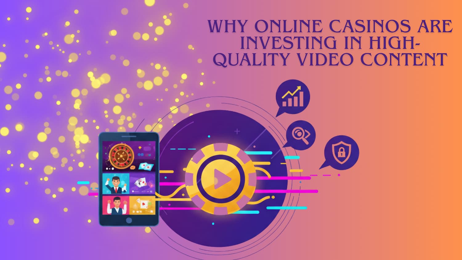 Why Online Casinos Are Investing in High-Quality Video Content